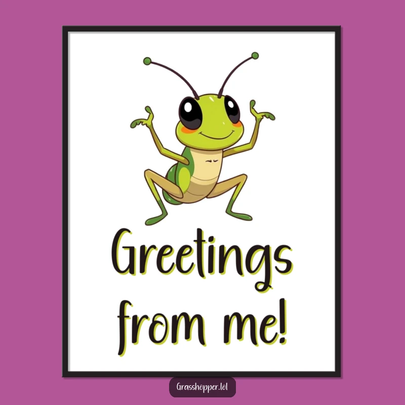 Funny Waving Grasshopper Poster: Decorate with Friendly Vibes and Humor