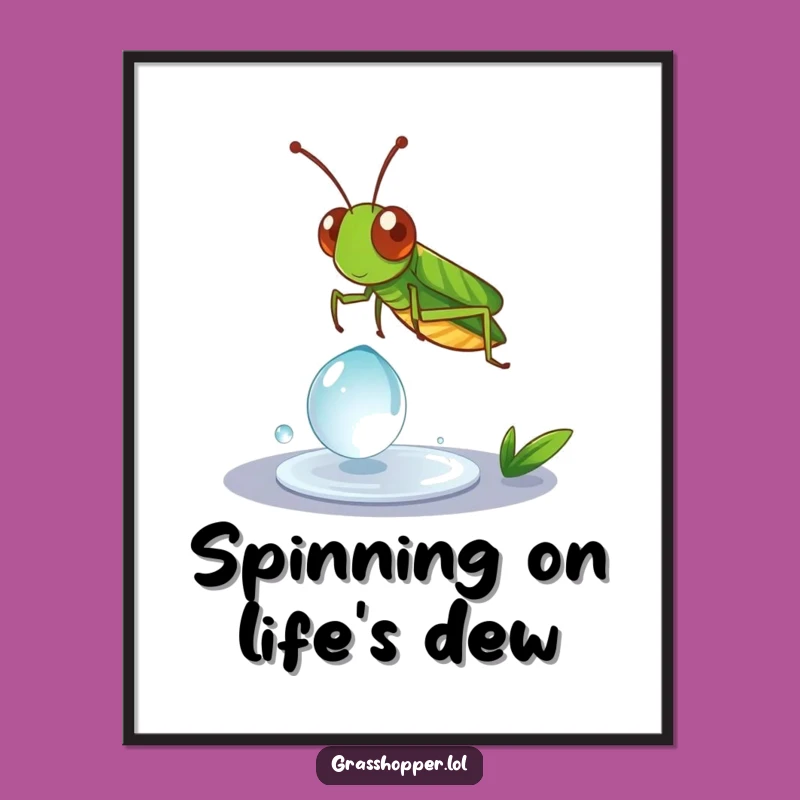 Funny Grasshopper Dewdrop Spin Poster - Delicate Insect Art Print