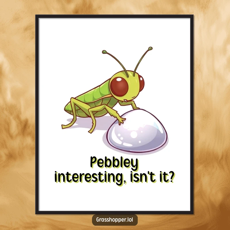 Funny Free Printable Wall Art: A grasshopper with a look of intense curiosity inspects a brightly sparkling pebble.