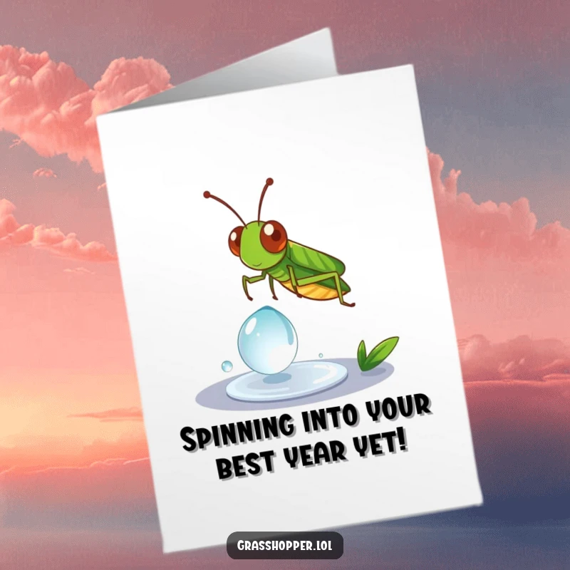 Funny Free Printable Grasshopper Birthday Card: Grasshopper playfully spinning on a tiny dewdrop, celebrating with whimsical humor.
