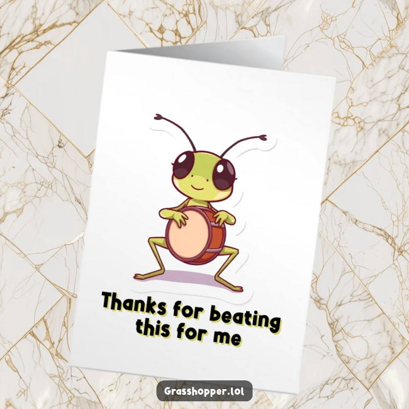 Funny Free Printable Thank You Card: Grasshopper playing a tiny drum with its front legs. Expressing thanks with rhythm.