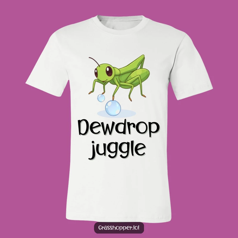 Funny Grasshopper Dewdrop T-Shirt: Playful Insect Apparel Gift!