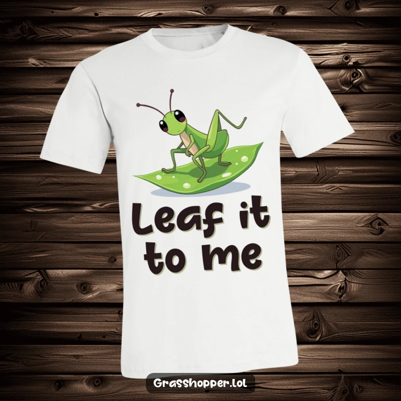 Funny T-Shirt: A green grasshopper doing a cartwheel with gusto on a leaf glistening with morning dew.